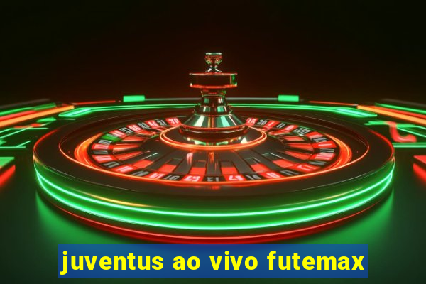 juventus ao vivo futemax